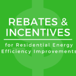 Incentives And Rebates For Residential Energy Efficiency Improvements